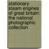 Stationary Steam Engines Of Great Britain: The National Photographic Collection door George Watkins