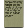Supplementary Report on the Coals of Clover Fork and Poor Fork in Harlan County by James Michael Hodge