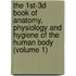 The 1st-3D Book of Anatomy, Physiology and Hygiene of the Human Body (Volume 1)