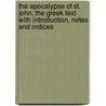 The Apocalypse of St. John; The Greek Text with Introduction, Notes and Indices door Henry Barclay Swete