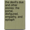 The Devil's Due and Other Stories: The Portal, Disfigured, Empathy, and Epitaph by Steve Berry