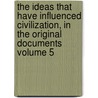 The Ideas That Have Influenced Civilization, in the Original Documents Volume 5 door Oliver Joseph Thatcher