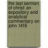 The Last Sermon of Christ: An Expository and Analytical Commentary on John 1416 door Michael E. Cannon