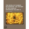 The Novels of Samuel Richardson Volume 18; The History of Sir Charles Grandison door Samuel Richardson