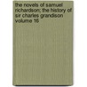 The Novels of Samuel Richardson; The History of Sir Charles Grandison Volume 16 door Samuel Richardson