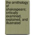 The Ornithology of Shakespeare; Critically Examined, Explained, and Illustrated