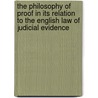The Philosophy Of Proof In Its Relation To The English Law Of Judicial Evidence door John Reynolds Gulson