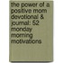 The Power of a Positive Mom Devotional & Journal: 52 Monday Morning Motivations