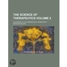 The Science of Therapeutics; According to the Principles of Homeopathy Volume 2 door Bernhard Baehr