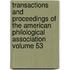 Transactions and Proceedings of the American Philological Association Volume 53
