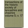Transactions of the Historic Society of Lancashire and Cheshire Volume 5; V. 17 by Historic Society of Cheshire