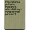 Transnationale politische Fraktionen. Willensbildung im Europäischen Parlament door Victoria Krummel
