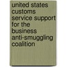 United States Customs Service Support for the Business Anti-Smuggling Coalition door United States Dept of the Treasury