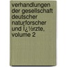 Verhandlungen Der Gesellschaft Deutscher Naturforscher Und Ï¿½Rzte, Volume 2 door Gesellschaft De