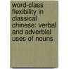 Word-Class Flexibility in Classical Chinese: Verbal and Adverbial Uses of Nouns by Luka Zadrapa