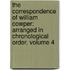 the Correspondence of William Cowper: Arranged in Chronological Order, Volume 4