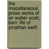 the Miscellaneous Prose Works of Sir Walter Scott, Bart: Life of Jonathan Swift door Walter Scott