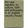 the New Republic: Or, Culture, Faith and Philosophy in an English Country House by William Hurrell Mallock