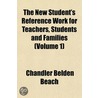 the New Student's Reference Work for Teachers, Students and Families (Volume 1) door Chandler Belden Beach