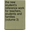 the New Student's Reference Work for Teachers, Students and Families (Volume 3) door Chandler Belden Beach