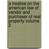 A Treatise on the American Law of Vendor and Purchaser of Real Property Volume 2 door George William Warvelle