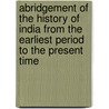 Abridgement of the History of India from the Earliest Period to the Present Time by John Clark Marshman