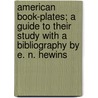 American Book-Plates; A Guide to Their Study with a Bibliography by E. N. Hewins door Charles Dexter Allen
