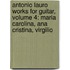 Antonio Lauro Works For Guitar, Volume 4: Maria Carolina, Ana Cristina, Virgilio