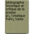 Bibliographie Historique Et Critique De La Presse Pï¿½Riodique Franï¿½Aise