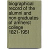 Biographical Record of the Alumni and Non-Graduates of Amherst College 1821-1951 by Amherst College