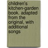 Children's Kitchen-Garden Book. Adapted from the Original, with Additional Songs by Huntington Emily 1841-1909