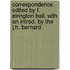 Correspondence. Edited by F. Elrington Ball, with an Introd. by the J.H. Bernard