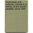 Crossroads And Cultures, Volume Ii: A History Of The World's Peoples: Since 1300