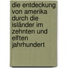 Die Entdeckung Von Amerika Durch Die Isländer Im Zehnten Und Elften Jahrhundert by Karl Heinrich Hermes