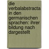 Die Verbalabstracta In Den Germanischen Sprachen: Ihrer Bildung Nach Dargestellt door Von Bahder Karl