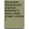 Discourses: Doctrinal and Practical ; Delivered in Essex Street Chapel, Volume 1 by Thomas Belsham