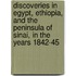 Discoveries in Egypt, Ethiopia, and the Peninsula of Sinai, in the Years 1842-45