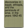 Discoveries in Egypt, Ethiopia, and the Peninsula of Sinai, in the Years 1842-45 by Richard Lepsius