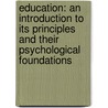 Education: an Introduction to Its Principles and Their Psychological Foundations door Henry Holman