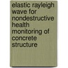 Elastic Rayleigh Wave for Nondestructive Health Monitoring of Concrete Structure door Woo Shin Sung
