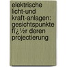Elektrische Licht-Und Kraft-Anlagen: Gesichtspunkte Fï¿½R Deren Projectierung by Ludwig Fischer