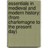 Essentials in Medieval and Modern History: (From Charlemagne to the Present Day)