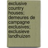 Exclusive Country Houses; Demeures De Campagne Exclusives; Exclusieve Landhuizen by Wim Pauwels