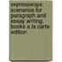 Expressways: Scenarios For Paragraph And Essay Writing, Books A La Carte Edition