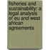 Fisheries and Sustainability: A Legal Analysis of Eu and West African Agreements