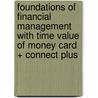 Foundations of Financial Management with Time Value of Money Card + Connect Plus by Stanley Block