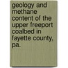 Geology and Methane Content of the Upper Freeport Coalbed in Fayette County, Pa. by United States Government
