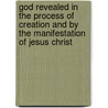 God Revealed in the Process of Creation and by the Manifestation of Jesus Christ door James Barr Walker