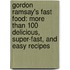 Gordon Ramsay's Fast Food: More Than 100 Delicious, Super-Fast, And Easy Recipes