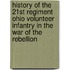 History of the 21st Regiment Ohio Volunteer Infantry in the War of the Rebellion